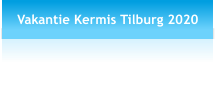 Vakantie Kermis Tilburg 2020